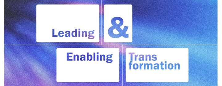 Leading & Enabling Transformation Leading & Enabling Transformation